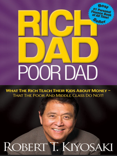 Rich Dad Poor Dad: What the Rich Teach Their Kids About Money by Robert T. Kiyosaki