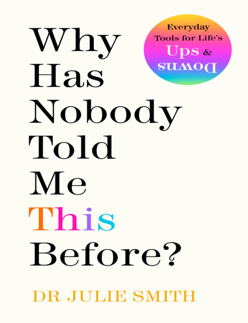 Why Has Nobody Told Me This Before? by Dr. Julie Smith